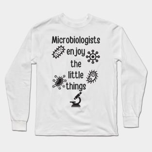 Microbiologists Enjoy The Little Things Long Sleeve T-Shirt